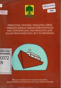 Image of Penelitian Tentang Tanggung Jawab Terbatas Sebagai Sarana Perlindungan Bagi Penyedia Jasa Dan Pengguna Jasa Dalam Pengangkutan Laut Di Indonesia