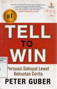 Image of Tell to Win: Connect, Persuade, and Triumph with the Hidden Power of Story