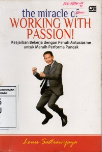 Image of The Miracle of Working with Passion!: Keajaiban Bekerja dengan Penuh Antusiasme untuk Meraih Performa Puncak