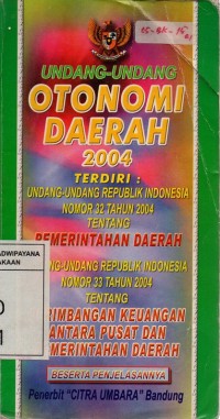 Image of OTODA Undang-Undang Republik Indonesia No. 32 Tahun 2004 tentang Pemerintahan Daerah Dan Undang-Undang Republik Indonesia No. 33 Tahun 2004