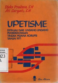Image of Upetisme: Ditinjau dari UU Pemberantasan Tindak Pidana Korupsi tahun 1971
